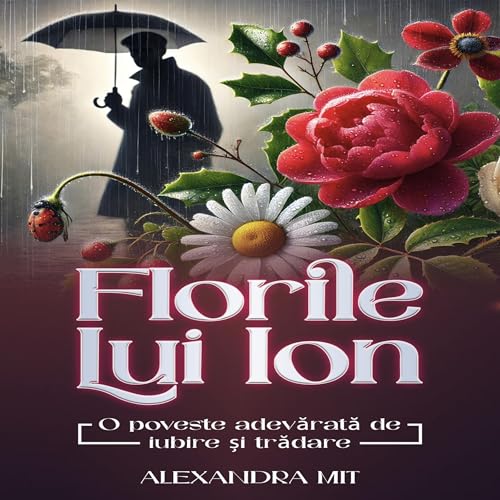 Alexandra Mit presents Florile Lui Ion episode artwork