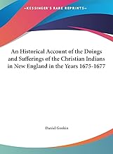 An Historical Account of the Doings and Sufferings of the Christian Indians in New England in the Years 1675-1677