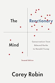 The Reactionary Mind: Conservatism from Edmund Burke to Donald Trump