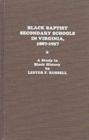 Black Baptist Secondary Schools in Virginia, 1887-1957: A Study in Black History 0810813734 Book Cover