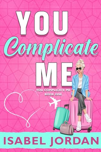 You Complicate Me (You Complicate Me Series)