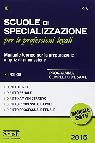 Scuole di specializzazione per le professioni legali. Manuale teorico per la preparazione ai quiz di ammissione. Programma completo d'esame Scuole di specializzazione per le professioni legali. Manuale teorico per la preparazione ai quiz di ammissione. Programma completo d'esame