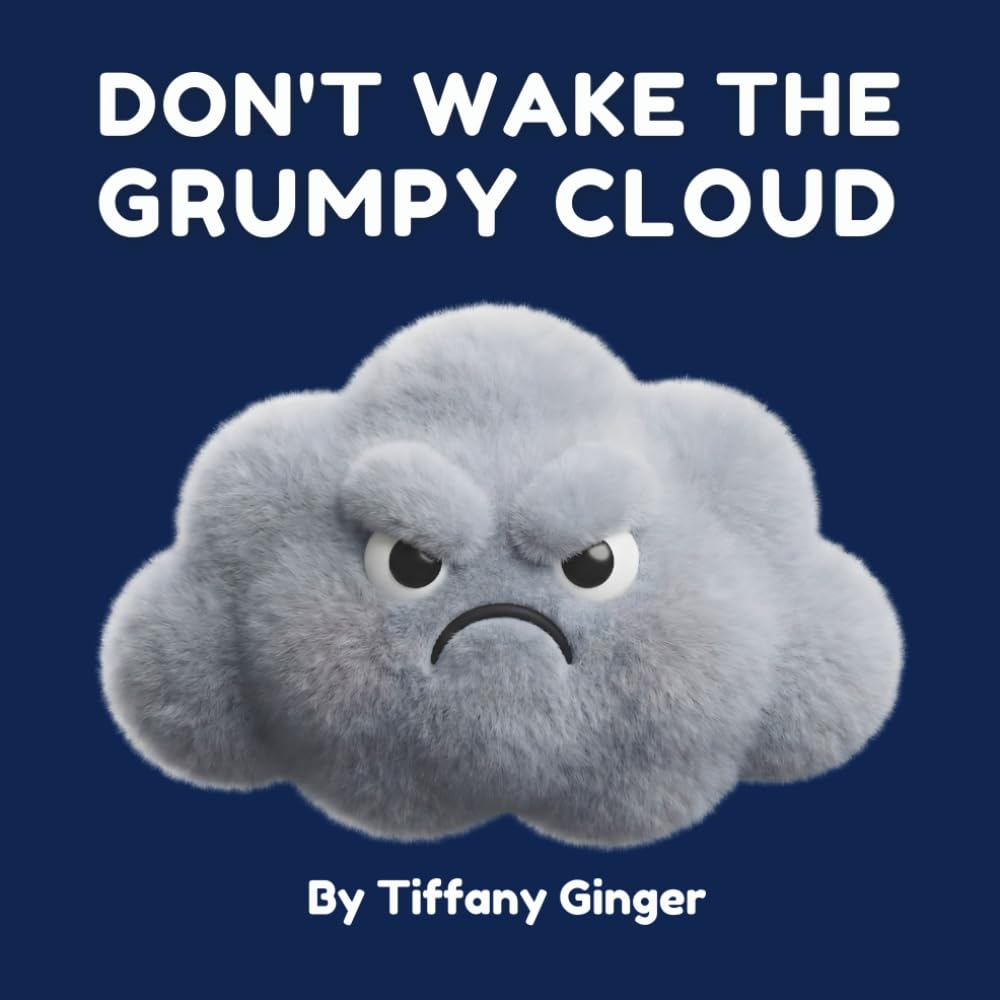 Don't Wake the Grumpy Cloud: An Interactive Story to Help Kids Calm Down, Manage Big Feelings, and Turn Storms into Sunshine (ages 3-6)