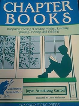 Chapter Books: Integrated Teaching of Reading, Writing, Listening, Speaking, Viewing, and Thinking (Jackdaws Series, No 3)
