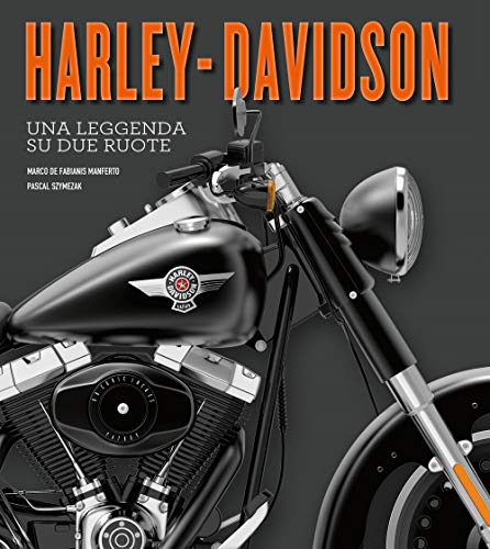 Harley-Davidson. Una leggenda su due ruote. Ediz. a colori