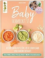 Baby schmeckt's! Mit MiBa_Baby: Brei & BLW - die besten Rezepte fürs erste Lebensjahr und darüber hinaus. Inkl. Einführung ins Thema BLW und Kochvideos mit QR-Codes 3772444830 Book Cover