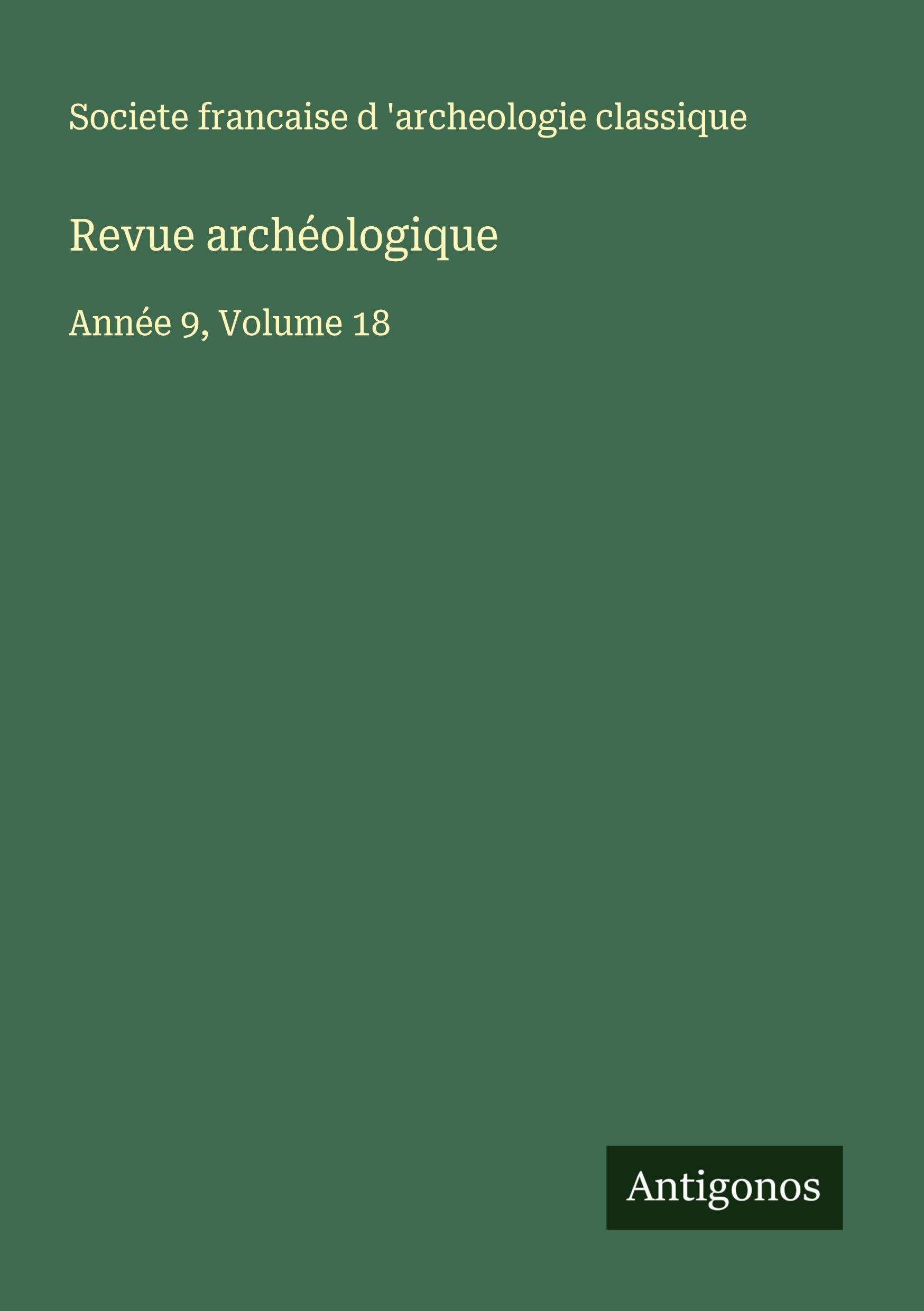 Revue archéologique: Année 9, Volume 18