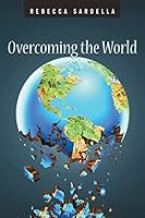 Overcoming The World 1514737698 Book Cover