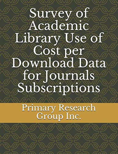 Survey of Academic Library Use of Cost per Download Data for Journals Subscriptions
