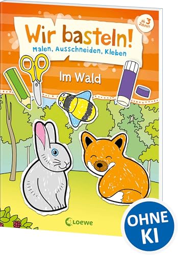 Wir basteln! - Malen, Ausschneiden, Kleben - Im Wald: Beschäftigung für Kinder ab 3 Jahre