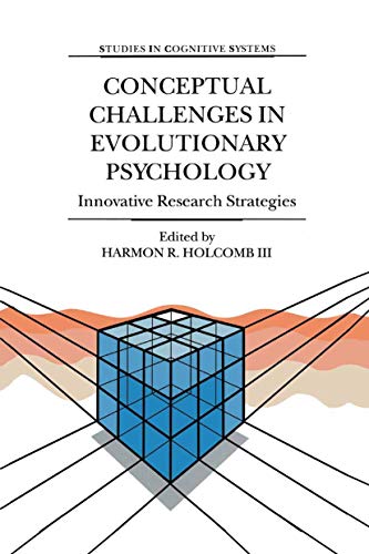 Conceptual Challenges in Evolutionary Psychology: Innovative Research Strategies (Studies in Cognitive Systems, 27)
