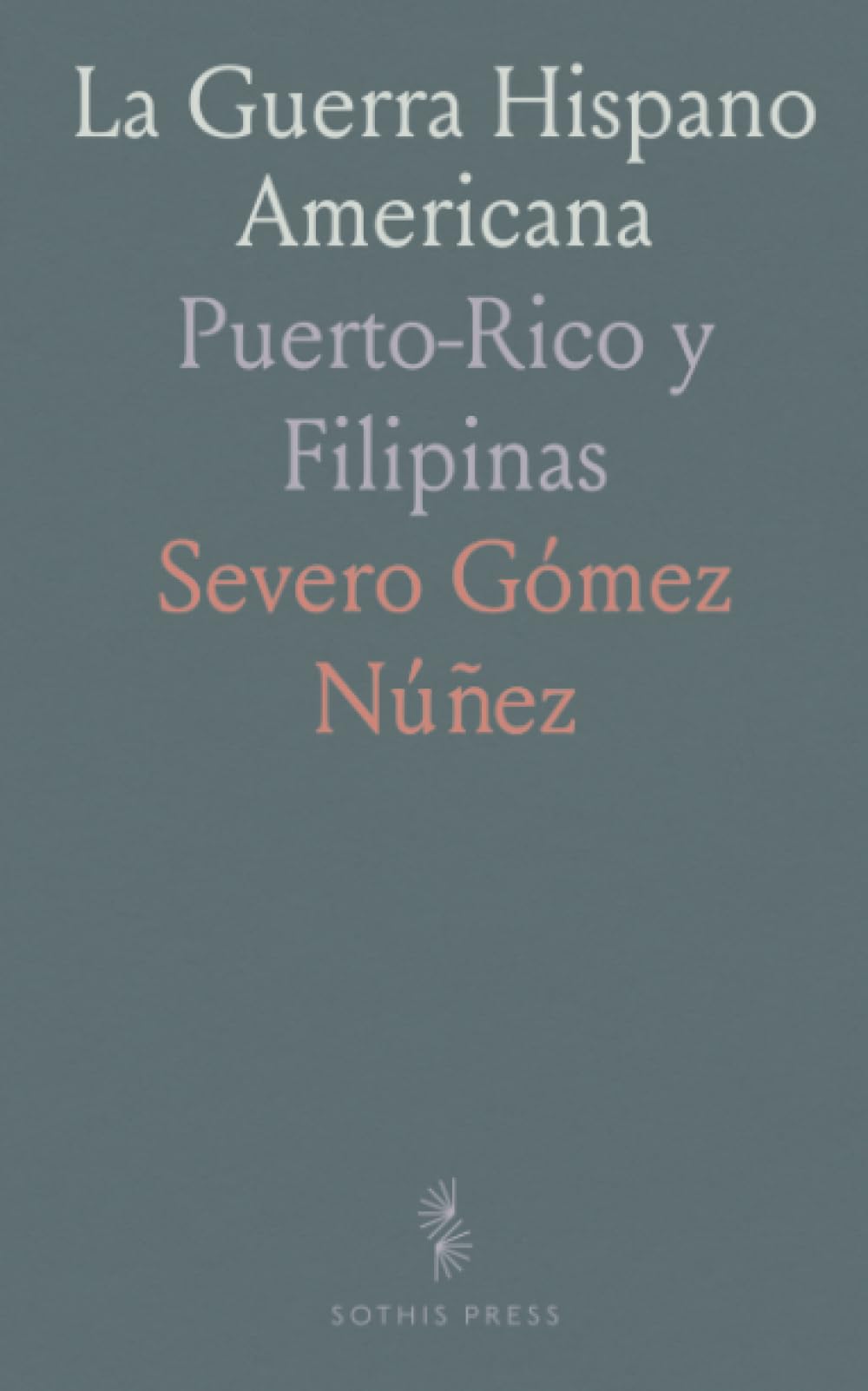 La Guerra Hispano Americana: Puerto-Rico y Filipinas