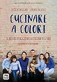 cucinare a colori. il nostro viaggio nella cucina vegetale