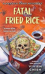 Fatal Fried Rice: A Noodle Shop Mystery