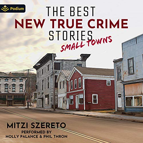 The Best New True Crime Stories: Small Towns by Mitzi Szereto - editor episode artwork