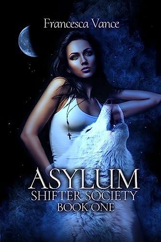 Asylum: A Shifter Society Novel: A Reverse Harem Novel