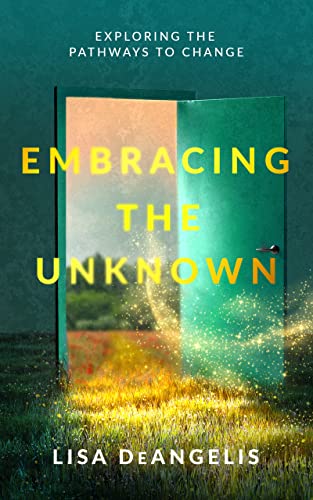 Cover of Embracing the Unknown: Exploring the Pathways to Change