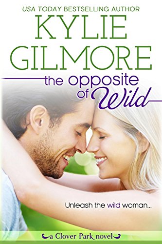 The Opposite of Wild (Clover Park) (Volume 1) The Opposite of Wild (Clover Park) (Volume 1)