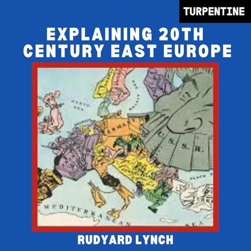 Explaining 20th Century East Europe