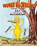  Toothy the Termite: 2 in 1 Story & Activity Book - \"Premium Color Edition\" (Toothy the Termite :First Tooth)