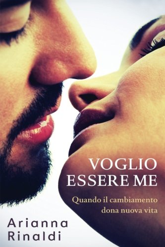 Voglio essere me: Quando il cambiamento dona nuova...