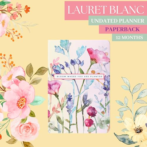 Image of LAURET BLANC 12Months Undated Planner, 12 Monthly Spreads, 52 Weekly Spreads, Habit Tracker, Utility Pages, Paperback (Bloom Where You Are Planted)
