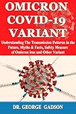OMICRON COVID-19 VARIANT: Understanding The Transmission Patterns in the Future, Myths & Facts,...