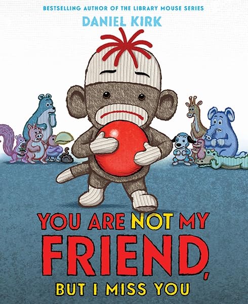 You Are Not My Friend, But I Miss You Hardcover – Picture Book, September 23, 2014
