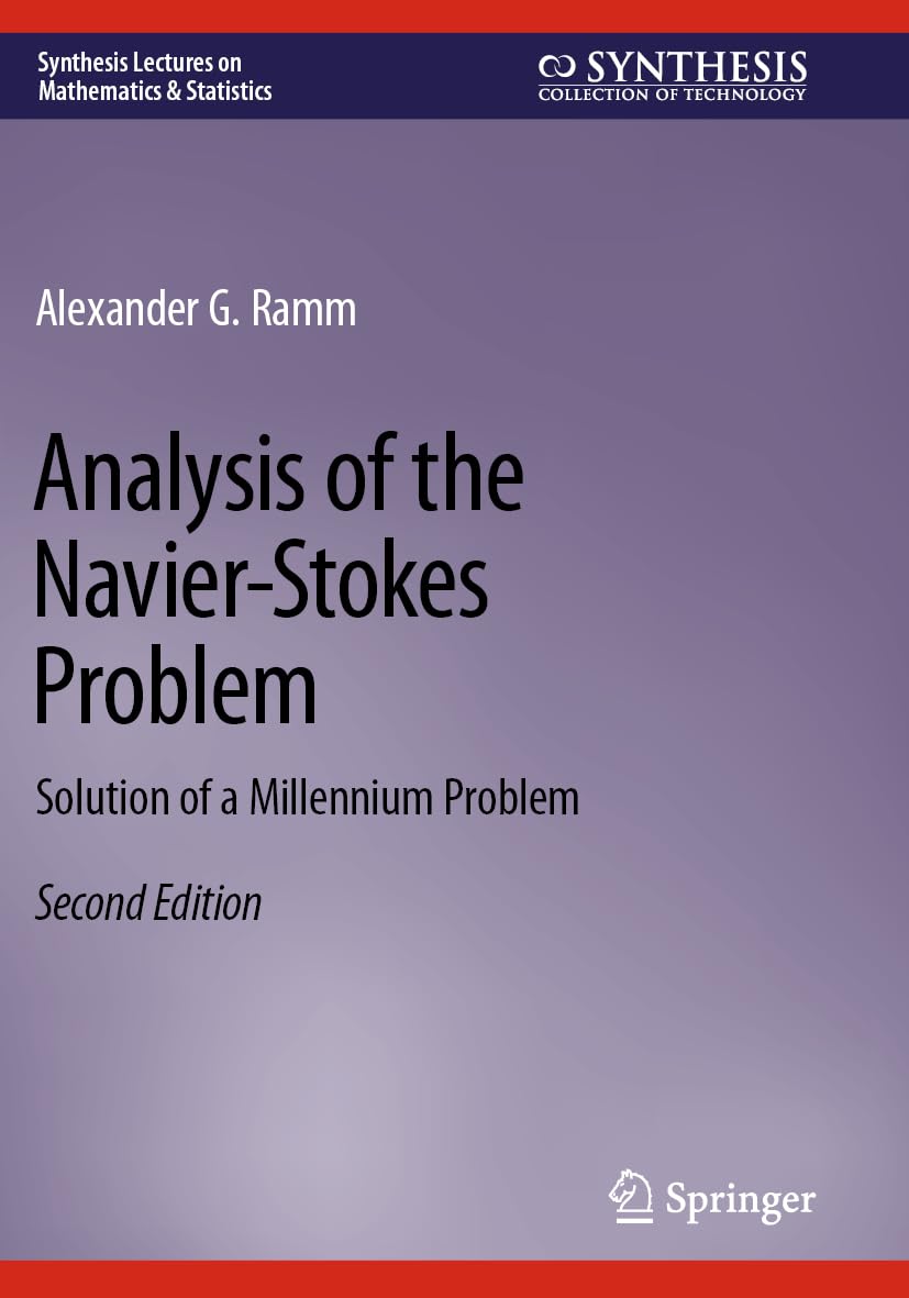 Analysis of the Navier-Stokes Problem: Solution of a Millennium Problem (Synthesis Lectures on Mathematics & Statistics)