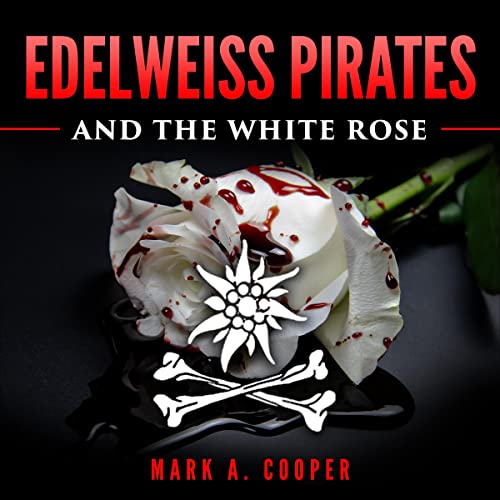 Edelweiss Pirates: &amp;amp; The White Rose by Mark A. Cooper episode artwork