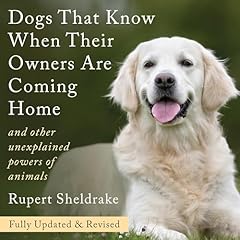 Dogs That Know When Their Owners Are Coming Home (Fully Updated and Revised) Audiolibro Por Rupert Sheldrake arte de portada