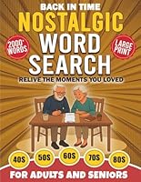 Back In Time Nostalgic Word Search For Adults and Seniors: Large Print Wordfind, Trivia, Fun Facts & Memorable Moments from the 40s, 50s, 60s, 70s, & 80s B0F5N42SQ4 Book Cover