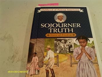 Library Binding Sojourner Truth: Voice of Freedom (Childhood of Famous Americans) Book
