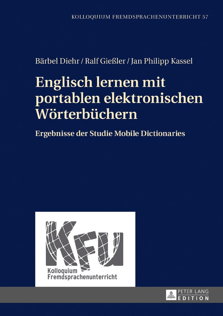Englisch lernen mit portablen elektronischen Wörterbüchern: Ergebnisse der Studie Mobile Dictionaries (Kolloquium Fremdsprachenunterricht) (German Edition)      New Edition