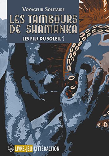 Les tambours de Shamanka : Les fils du Soleil volume 1