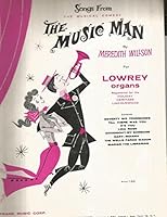 SONG FROM THE MUSICAL COMEDY "THE MUSIC MAN" BY MEREDITH WILLSON FOR LOWREY ORGANS REGISTERED FOR THE HOLIDAY HERITAGE LINCOLNWOOD CONTENTS: SEVENTY SIX TROMBONES;TILL THERE WAS YOU;IT'S YOU;LIDA ROSE B003Y5BXPY Book Cover