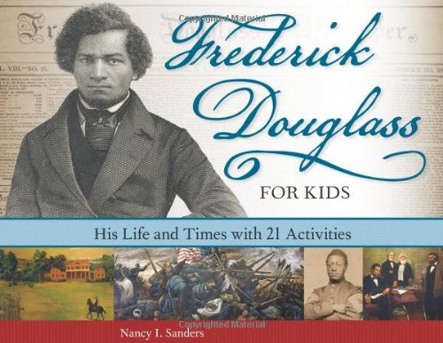 Frederick Douglass for Kids: His Life and Times, with 21 Activities (For Kids series)