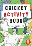  Cricket Activity Book For Kids Aged 6-14: Cricket Themed Workbook Wordsearches, Mazes, Dot to dot, Colouring in, Trivia (Activity Books For Kids)