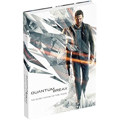 Quantum Break: The Secret History of Time Travel: Prima Collector's Edition Guide