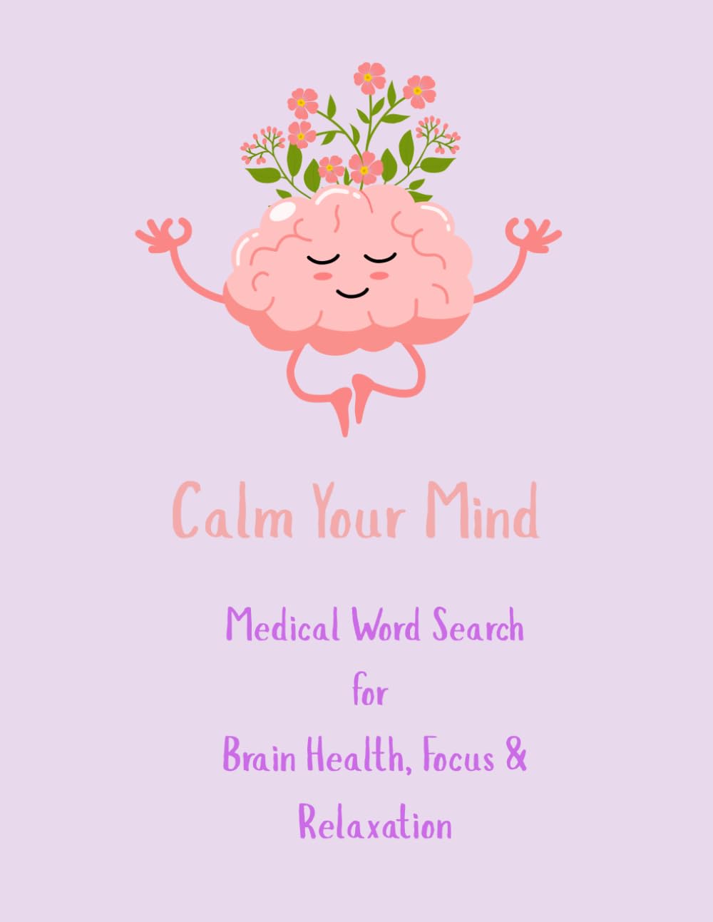 Calm Your Mind: Medical Word Search for Brain Health, Focus & Relaxation