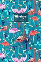 Dotted Bullet Journal : FLAMINGO: Travel Journal / Notebook - 6 x 9 Dot Grid Paper for Bullet Journaling, 150 Pages 1793487154 Book Cover
