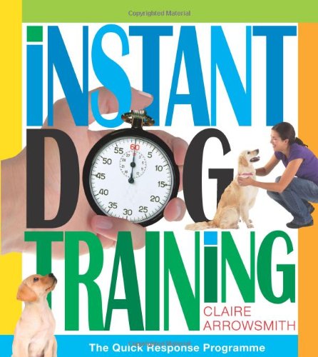 Instant Dog Training: The Quick Response Programme