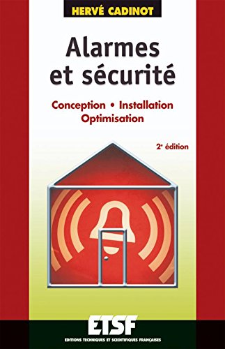 Télécharger Alarmes et sécurité - 2ème édition - Conception. Installation. Optimisation: Conception. Install PDF Ebook En Ligne