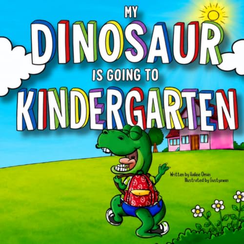 MY DINOSAUR IS GOING TO KINDERGARTEN: (Boys Edition) A FUN KINDERGARTEN PREP STORY FOR THEM, A SWEET SENTIMENTAL KEEPSAKE STORY FOR YOU! INCLUDES ... TO SCHOOL PICTURE KEEPSAKE PAGE! (Growing Up)