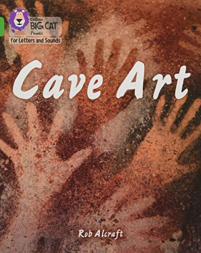 Cave Art: Band 05/Green (Collins Big Cat Phonics for Letters and Sounds)