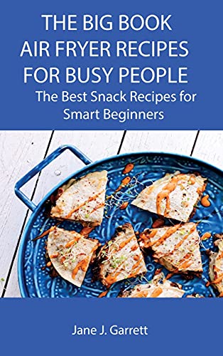 The Big Book Air Fryer Recipes for Busy People: The Best Snack Recipes for Smart Beginners image 3