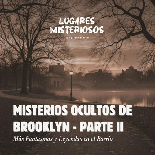Misterios Ocultos de Brooklyn - Parte II: Más Fantasmas y Leyendas en el Barrio