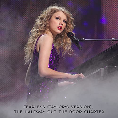 Fearless (Taylor's Version): The Halfway Out The Door Chapter Fearless (Taylor's Version): The Halfway Out The Door Chapter