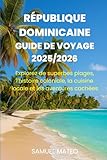 GUIDE DE VOYAGE POUR LA RÉPUBLIQUE DOMINICAINE 2025/2026: Explorez de...