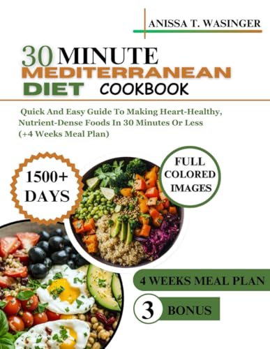 30 MINUTE MEDITERRANEAN DIET COOKBOOK: 1500+Days Quick And Easy Guide To Making Heart-Healthy, Nutrient-Dense Foods In 30 Minutes Or Less (+4 Weeks Meal Plan) image 2